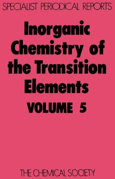 Inorganic Chemistry of the Transition Elements: Volume 5 - Specialist Periodical Reports - Royal Society of Chemistry - Livros - Royal Society of Chemistry - 9780851865409 - 1977