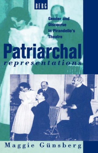 Patriarchal Representations: Gender and Discourse in Pirandello's Theatre - Maggie Günsberg - Livros - Bloomsbury Academic - 9780854963409 - 25 de janeiro de 1994