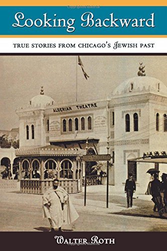 Cover for Walter Roth · Looking Backward: True Stories from Chicago's Jewish Past (Paperback Bog) (2005)