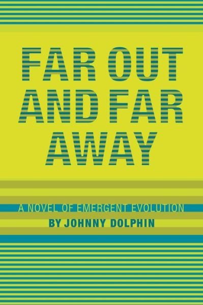 Cover for Johnny Dolphin · Far Out and Far Away: A Novel of Emergent Evolution (Taschenbuch) (2011)
