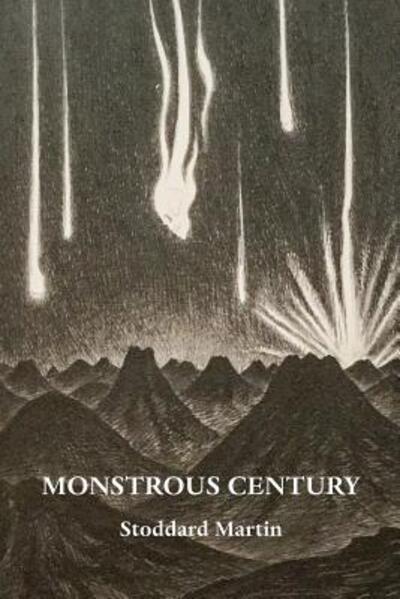 Cover for Stoddard (Chip) Martin · Monstrous Century : Essays in 'the Age of the Feuilleton' (Paperback Book) (2016)