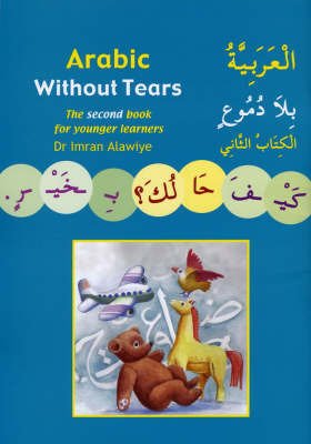Cover for Imran Hamza Alawiye · Arabic without Tears: The Second Book for Younger Learners (Paperback Book) (2007)