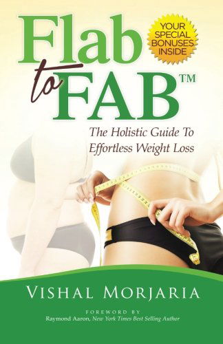 Cover for Vishal Morjaria · Flab to Fab: the Holistic Guide to Effortless Weight Loss (Paperback Book) (2013)