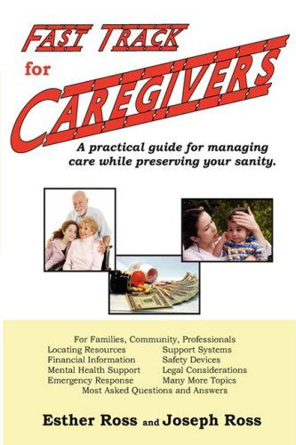 Fast Track for Caregivers - Joseph Ross - Kirjat - Rosstrum Publishing - 9780978797409 - maanantai 5. tammikuuta 2009