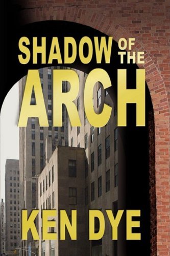 Cover for Ken Dye · Shadow of the Arch (Paperback Book) (2008)