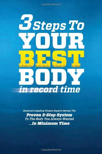 3 Steps to Your Best Body in Record Time: America's Leading Fitness Experts Reveal the Proven 3-step System to the Body You Always Wanted...in Minimum Time - The Fitness Elite - Książki - Celebrity Press - 9780983340409 - 21 czerwca 2011