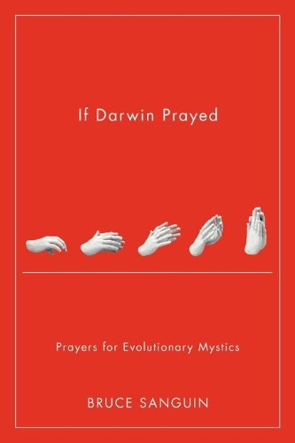 Cover for Bruce Sanguin · If Darwin Prayed: Prayers for Evolutionary Mystics (Paperback Book) (2010)