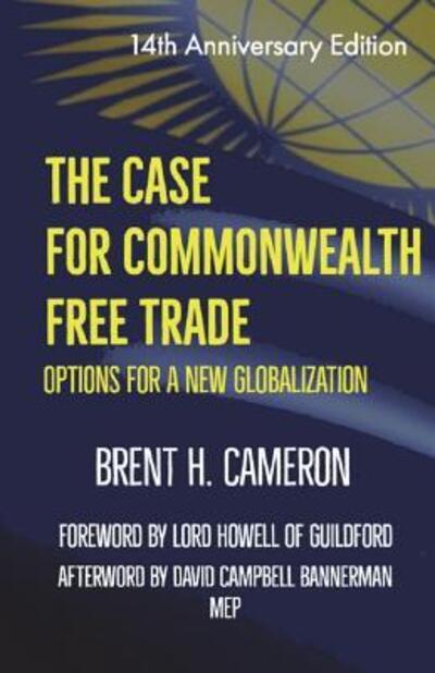 Cover for Brent H. Cameron · The Case for Commonwealth Free Trade Options for a new globalization (Paperback Book) (2018)