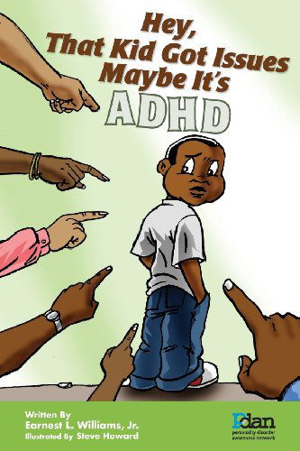 Cover for Earnest L. Williams Jr · Hey, That Kid Got Issues: Maybe It's Adhd (Paperback Book) [2nd edition] (2013)