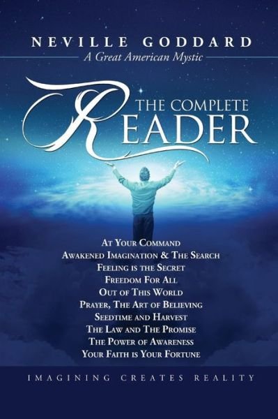Neville Goddard: The Complete Reader - Neville Goddard - Books - Audio Enlightenment Press - 9780991091409 - November 15, 2013