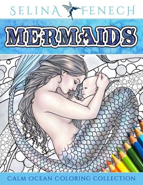 Cover for Selina Fenech · Mermaids - Calm Ocean Coloring Collection - Fantasy Coloring by Selina (Taschenbuch) (2015)