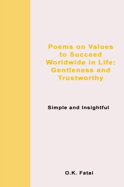 Cover for Fatai O.K. Fatai · Poems on Values to Succeed Worldwide in Life: Gentleness and Trustworthy: Simple and Insightful (Paperback Book) (2019)