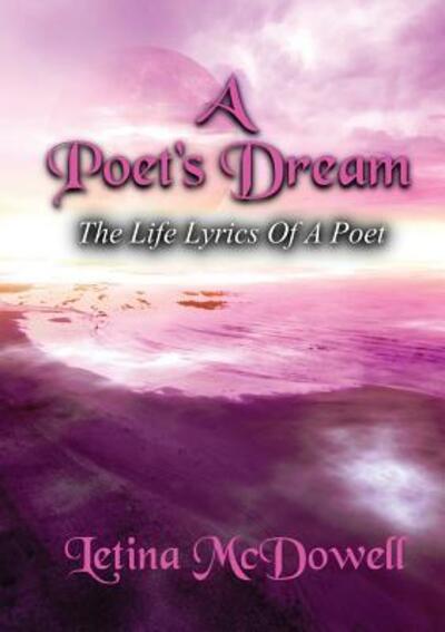 Cover for Letina McDowell · A Poet's Dream: The LIfe Lyrics of a Poet (Paperback Book) (2016)