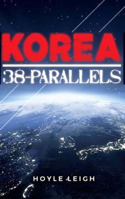 Cover for Hoyle Leigh · Korea 38-Parallels (Innbunden bok) (2017)