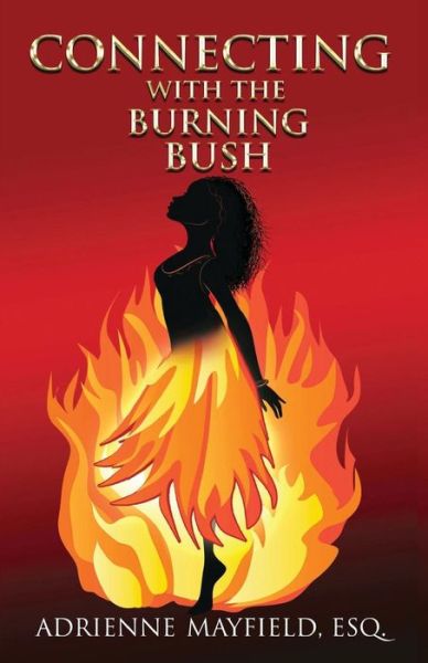 Cover for Adrienne D Mayfield Esq. · Connecting With The Burning Bush (Paperback Book) (2018)