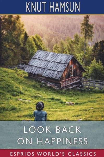Cover for Knut Hamsun · Look Back on Happiness (Esprios Classics) (Paperback Book) (2024)