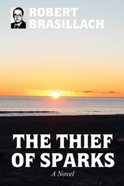 Cover for Robert Brasillach · The Thief of Sparks, A Novel (Pocketbok) (2021)
