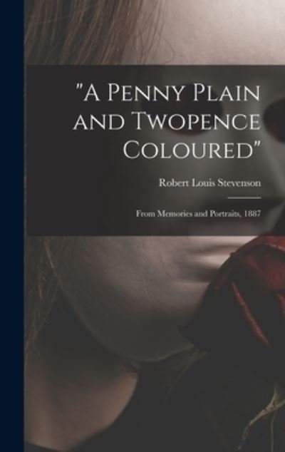 Cover for Robert Louis Stevenson · A Penny Plain and Twopence Coloured (Gebundenes Buch) (2021)
