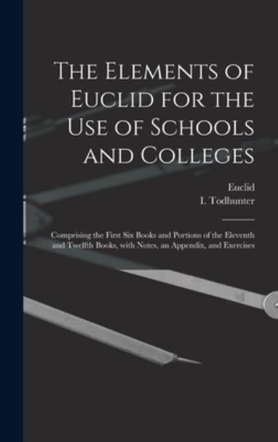 Cover for Euclid · The Elements of Euclid for the Use of Schools and Colleges [microform] (Innbunden bok) (2021)