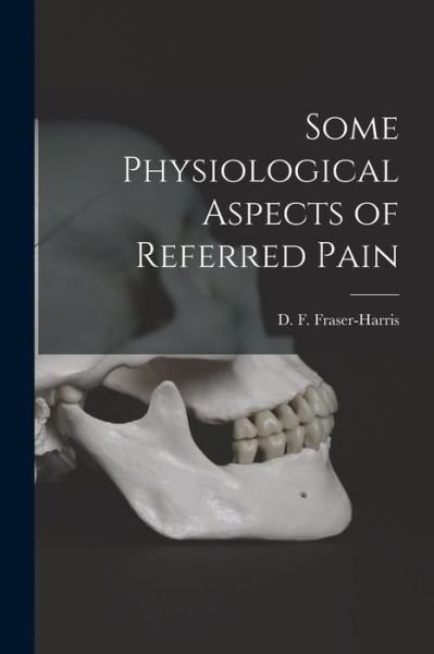Cover for D F (David Fraser) Fraser-Harris · Some Physiological Aspects of Referred Pain [microform] (Pocketbok) (2021)