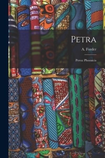 Cover for A (Archibald) B 1863 Forder · Petra (Paperback Book) (2021)