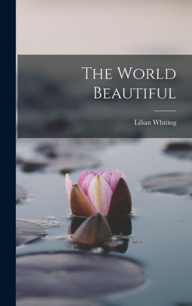 Cover for Lilian Whiting · World Beautiful (Bog) (2022)