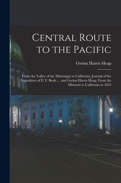Cover for Gwinn Harris Heap · Central Route to the Pacific : From the Valley of the Mississippi to California (Bok) (2022)