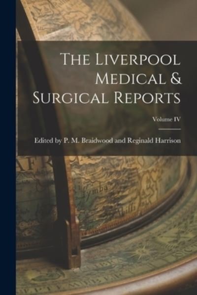 Cover for By P M Braidwood and Reginald Harri · Liverpool Medical &amp; Surgical Reports; Volume IV (Bog) (2022)