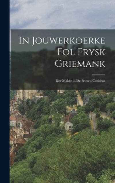 In Jouwerkoerke Fol Frysk Griemank - Anonymous - Bücher - Creative Media Partners, LLC - 9781019024409 - 27. Oktober 2022
