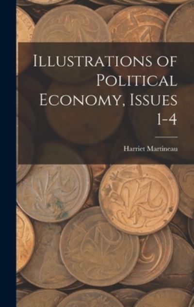 Cover for Harriet Martineau · Illustrations of Political Economy, Issues 1-4 (Bok) (2022)