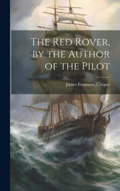 Cover for James Fenimore Cooper · Red Rover, by the Author of the Pilot (Bok) (2023)