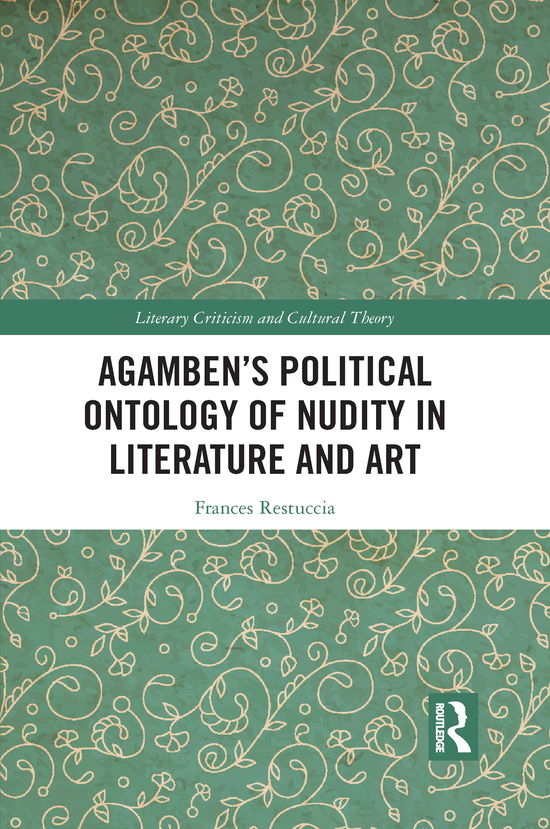 Cover for Frances Restuccia · Agamben’s Political Ontology of Nudity in Literature and Art - Literary Criticism and Cultural Theory (Paperback Book) (2021)