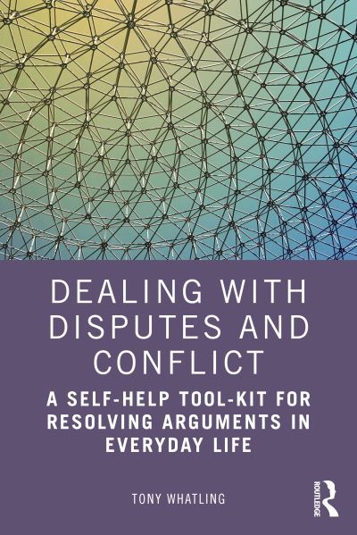 Cover for Tony Whatling · Dealing with Disputes and Conflict: A Self-Help Tool-Kit for Resolving Arguments in Everyday Life (Paperback Book) (2022)