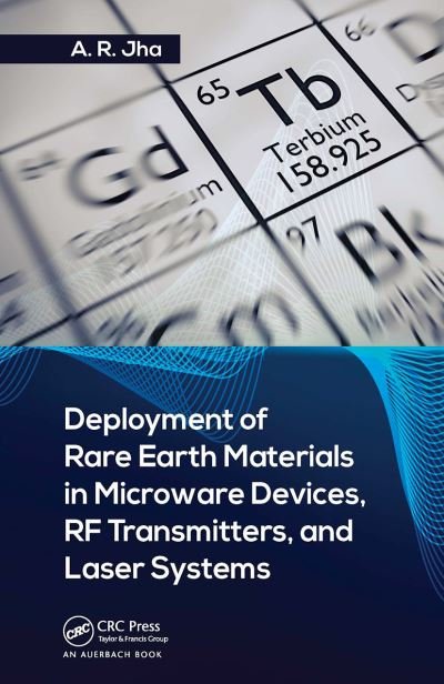 Cover for Jha, Ph.D., A. R. (Jha Technical Consulting Service, Cerritos, California, USA) · Deployment of Rare Earth Materials in Microware Devices, RF Transmitters, and Laser Systems (Paperback Bog) (2022)