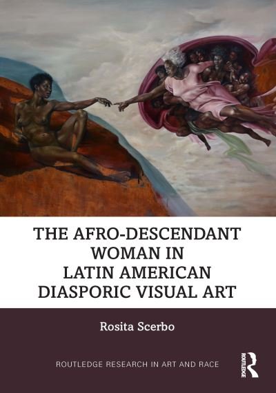 Cover for Scerbo, Rosita (Georgia State University, USA) · The Afro-Descendant Woman in Latin American Diasporic Visual Art - Routledge Research in Art and Race (Gebundenes Buch) (2024)
