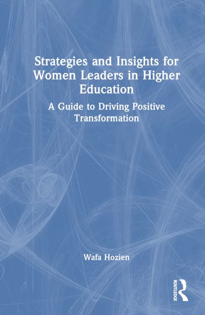 Cover for Hozien, Wafa (Central Michigan University, USA) · Strategies and Insights for Women Leaders in Higher Education: A Guide to Driving Positive Transformation (Paperback Book) (2024)