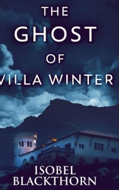 Cover for Isobel Blackthorn · The Ghost Of Villa Winter (Hardcover Book) (2021)
