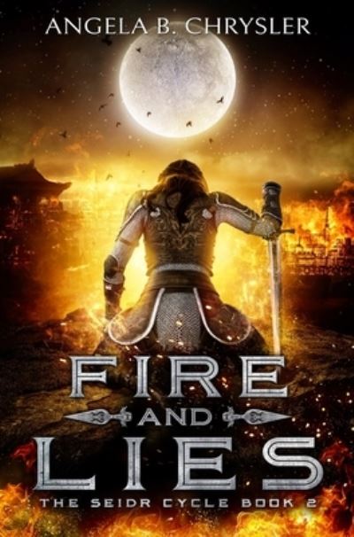 Fire and Lies - Angela B Chrysler - Books - Blurb - 9781034481409 - December 21, 2021