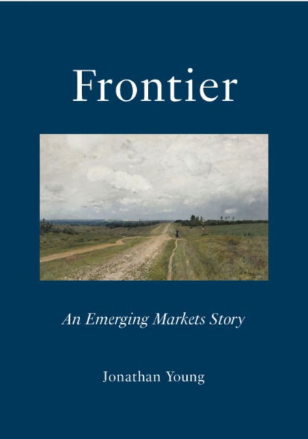 Cover for Jonathan Young · Frontier: An Emerging Markets Story (Hardcover bog) (2025)