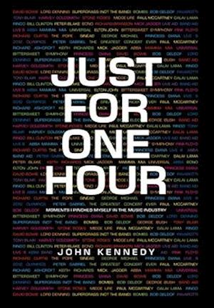 Cover for John Kennedy · Just for One Hour: Moments I pinched myself in the music industry (Gebundenes Buch) (2024)