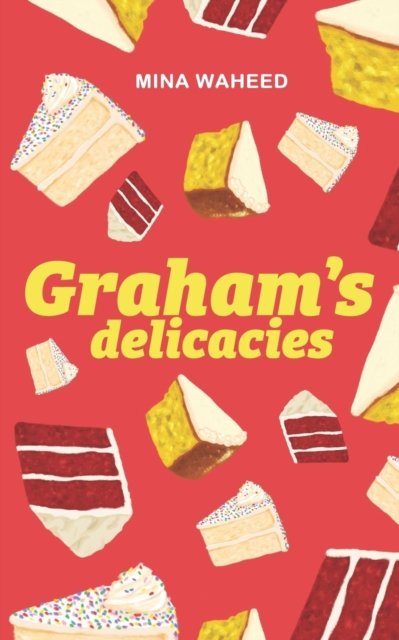 Graham's Delicacies - Mina Waheed - Boeken - Independently Published - 9781072890409 - 5 maart 2019