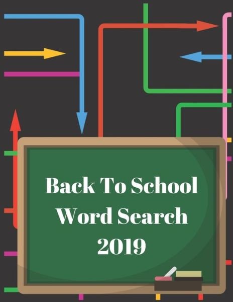 Back To School Word Search 2019 - Exercise Your Noodle - Kirjat - Independently Published - 9781087104409 - lauantai 3. elokuuta 2019