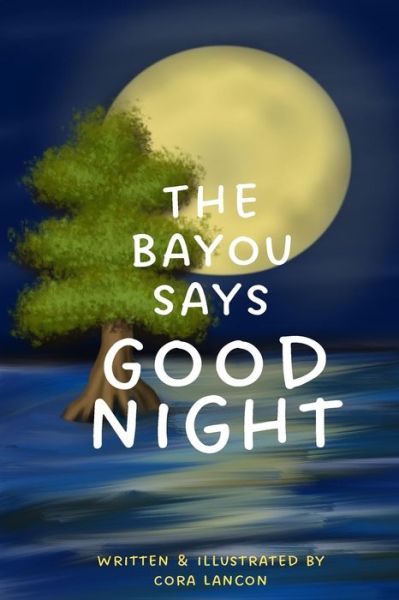 Cover for Cora Lancon · Bayou Says Good Night (Book) (2023)