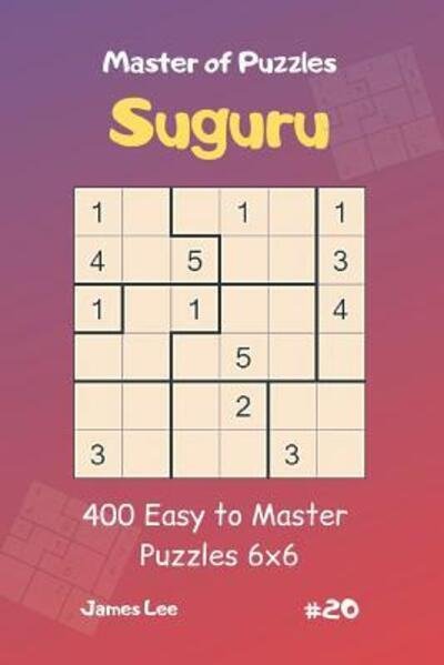 Cover for James Lee · Master of Puzzles Suguru - 400 Easy to Master Puzzles 6x6 vol.20 (Paperback Book) (2019)