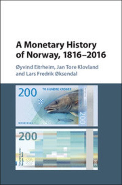 Cover for Øyvind Eitrheim · A Monetary History of Norway, 1816–2016 - Studies in Macroeconomic History (Gebundenes Buch) (2016)