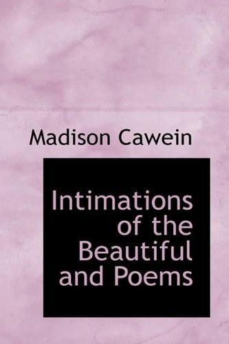 Cover for Madison Cawein · Intimations of the Beautiful and Poems (Hardcover Book) (2009)