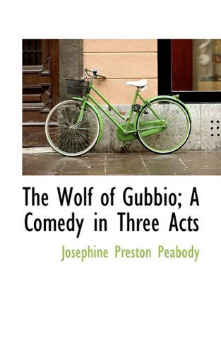 Cover for Josephine Preston Peabody · The Wolf of Gubbio; A Comedy in Three Acts (Paperback Book) (2009)