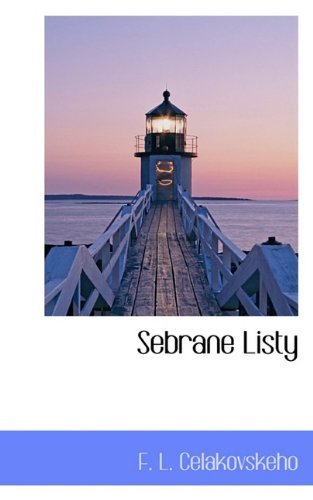 Sebrane Listy - F. L. Celakovskeho - Kirjat - BiblioLife - 9781117795409 - keskiviikko 16. joulukuuta 2009