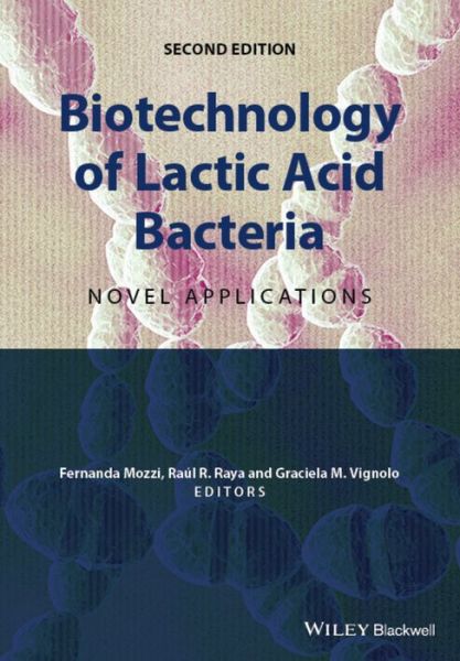 Cover for F Mozzi · Biotechnology of Lactic Acid Bacteria: Novel Applications (Hardcover Book) (2015)