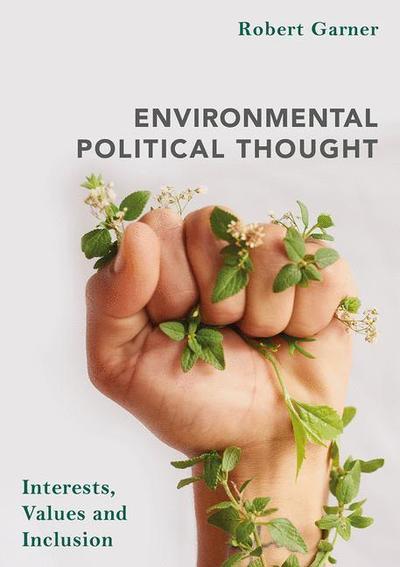 Cover for Robert Garner · Environmental Political Thought Interests  Values and Inclusion - Interests  Entitlements and Inclusion (Hardcover Book) [1st ed. 2019 edition] (2018)